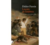 Leçons de ténèbres - Ce que la violence dit du monde - Didier Fassin - La découverte - broché - Essai