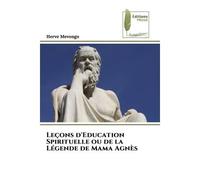 Leçons d'Education Spirituelle ou de la Légende de Mama Agnès - Herve Mevongo - Muse Editions - Poche - Roman