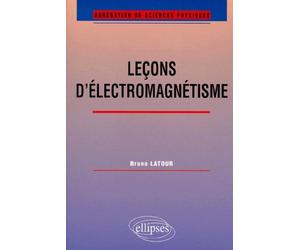 Leçons d'électromagnétisme (Agrégation de sciences physiques) - - Bruno Latour - Ellipses - Livre