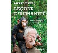 LECONS D'HUMANITÉ: De l'Alsace à l'Afrique, le témoin d'un monde en voie de disparition