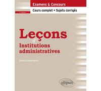 Leçons d'Institutions administratives - 2e édition Cours complet et sujets corrigés - Manuel Delamarre - Ellipses - broché - Scolaire / Universitaire