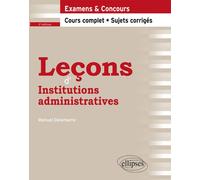 Leçons d'Institutions administratives Cours complet et sujets corrigés - Manuel Delamarre - Ellipses - broché - Scolaire / Universitaire