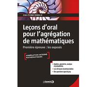Leçons d'oral pour l'agrégation de mathématiques: Première épreuve : les exposés