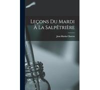 Leçons Du Mardi À La Salpêtrière