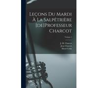 Leçons Du Mardi À La Salpêtrière [De]Professeur Charcot; Volume 1