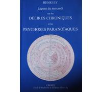 Leçons du mercredi sur les Délires chroniques et les psychoses paranoïaques