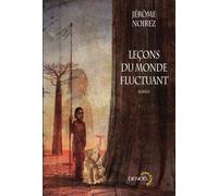 Jérôme Noirez – Leçons du monde fluctuant – Roman – Broché – Éditions Denoël
