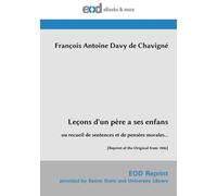 Leçons d'un père a ses enfans: ou recueil de sentences et de pensées morales... [Reprint of the Original from 1806]