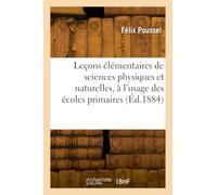 Leçons élémentaires de sciences physiques et naturelles, à l'usage des écoles primaires