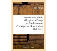 Leçons élémentaires d'hygiène à l'usage des établissements d'enseignement secondaire - Parrot-H - Hachette Bnf - broché - Livre