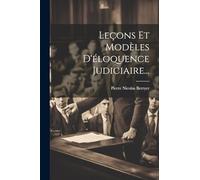 Leçons Et Modèles D'éloquence Judiciaire...