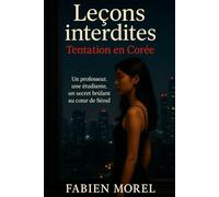 Leçons interdites - Tentation en Corée: Un professeur, une étudiante, un secret brulant au coeur de Séoul.