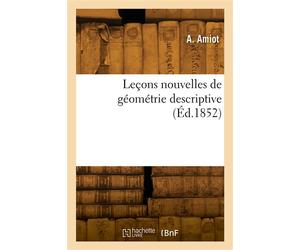 Leçons nouvelles de géométrie descriptive - A. Amiot - Hachette Bnf - broché - Livre