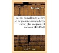 Leçons nouvelles de lecture et de prononciation rédigées sur un plan entièrement nouveau - Collectif - Hachette Bnf - broché - Livre