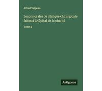 Leçons orales de clinique chirurgicale faites à l'Hôpital de la charité: Tome 2