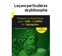 Leçons particulières de philosophie. Préparer la dissertation pour l'ENS, le CAPES et l'Agrégation Préparer la dissertation pour l'ENS, Le CAPES et l'agrégation - Saint-Germain - Ellipses - broché - S