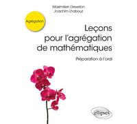 Leçons pour l’agrégation de mathématiques - Préparation à l’oral Préparation à l'oral - Maximilien Dreveton - Ellipses - broché - Scolaire / Universitaire