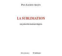 Lecons psychanalytiques sur la sublimation - Paul-Laurent Assoun - Economica Anthropos - broché - Etude