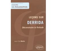 Leçons Sur Derrida - Déconstruire La Finitude