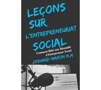 Leçons sur l’Entrepreneuriat Social: Comment Bâtir une Mentalité d’Entrepreneur Social