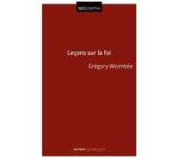 Leçons Sur La Foi - Introduction À La Théologie Fondamentale