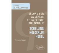 Leçons sur la Genèse de la pensée dialectique, Schelling Hölderlin, Hegel Schelling, Hölderlin, Hegel - Françoise Dastur - Ellipses - broché - Manuel