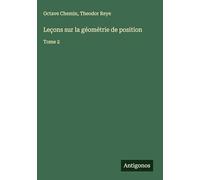 Leçons sur la géométrie de position: Tome 2