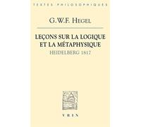 Leçons sur la logique et la métaphysique: Heidelberg, 1817