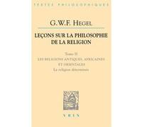 Leçons sur la philosophie de la religion Georg Wilhelm Friedrich Hegel (Auteur), Gilles Marmasse (Introduction), Gilles Marmasse (Traduction)