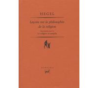Leçons sur la philosophie de la religion. Troisième partie Georg Wilhelm Friedrich Hegel (Auteur)