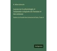 Leçons Sur La Physiologie Et L'anatomie Comparée De L'homme Et Des Animaux