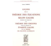 Leçons Sur La Théorie Des Équations Selon Galois - Précédées D'une Introduction À La Théorie Des Groupes Suivies D'un Appendice Sur Evariste Galois Et La Théorie Des Équations Algébriques