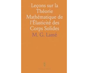 Leçons sur la Théorie Mathématique de l'Élasticité des Corps Solides