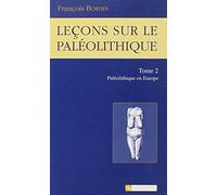 Leçons sur le Paléolithique, 2 : Paléolithique en Europe