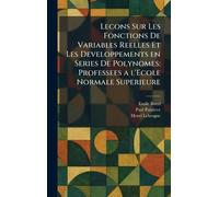 Lecons Sur Les Fonctions De Variables Reelles Et Les Developpements en Series De Polynomes: Professees a l'Ecole Normale Superieure