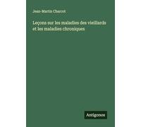 Leçons sur les maladies des vieillards et les maladies chroniques