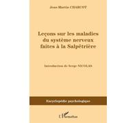Leçons sur les maladies du système nerveux faites à la Salpêtrières (1872-1873) - Jean-Martin Charcot - L'harmattan - broché - Essai