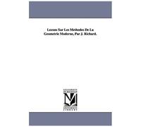 Lecons Sur Les Methodes De La Geometrie Moderne, Par J. Richard.