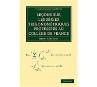 Lecons Sur Les Series Trigonometriques Professees Au College De France, Cambridge Library Collection - Mathematics Henri Lebesgue (Auteur)