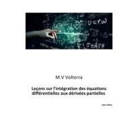 Leçons Sur L'intégration Des Équations Différentielles Aux Dérivées Partielles