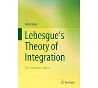 Leçons Sur L'intégration Et La Recherche Des Fonctions Primitives, Professées Au Collège De France Par Henri Lebesgue: The Untouched Classic