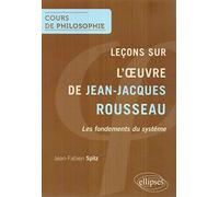 Leçons sur l'oeuvre de Jean-Jacques Rousseau: Les fondements du système