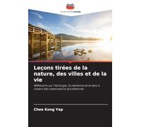 Leçons tirées de la nature, des villes et de la vie