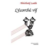 L'écorché vif : prosoèmes - prosoèmes - Abdellatif Laâbi - L'harmattan - Livre