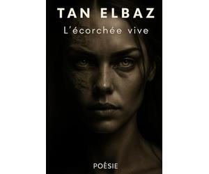 L'écorchée vive: Poèmes Choisis