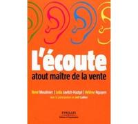 L'écoute : atout maître de la vente René Moulinier (Auteur), Leila Javitch-Hadge (Auteur), Nguyen Hélène (Auteur), Joël Guillon (Auteur)