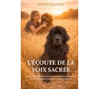 L'écoute de la voix sacrée: Un cheminement vers la communication animale. Guide pratique et expériences inspirantes