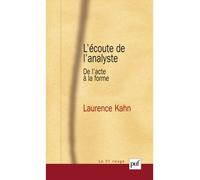 L'écoute de l'analyste De l'acte à la forme - Laurence Kahn - Puf - broché - Etude