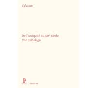 L'Ecoute de l'Antiquité au XIXe siècle - Une anthologie