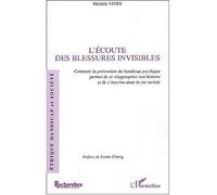 L'écoute des blessures invisibles Comment la prévention du handicap psychique permet de se réapproprier son histoire et de s'inscrire dans la vie sociale - Michèle Vitry - L'harmattan - broché - Essai